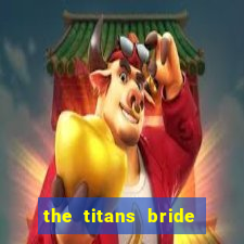 the titans bride cap 1